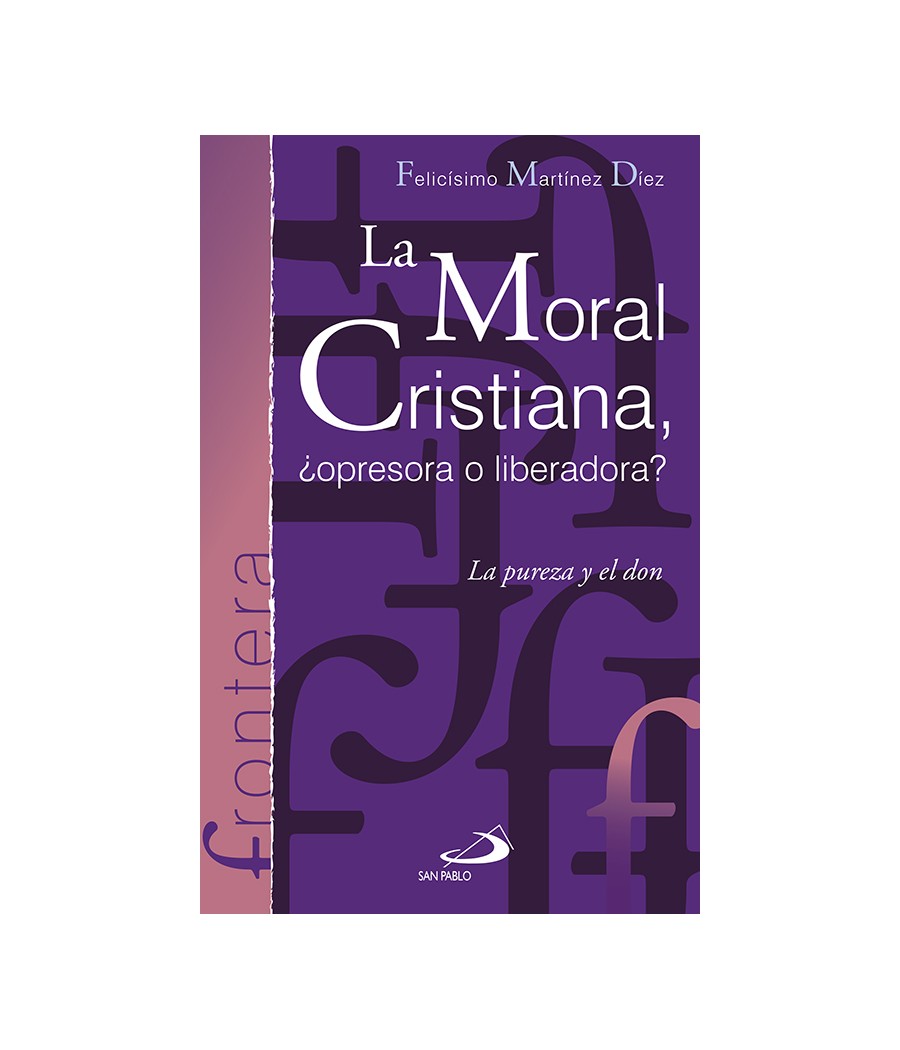 LA MORAL CRISTIANA, ¿OPRESORA O LIBERADORA? LA PUREZA Y EL DON