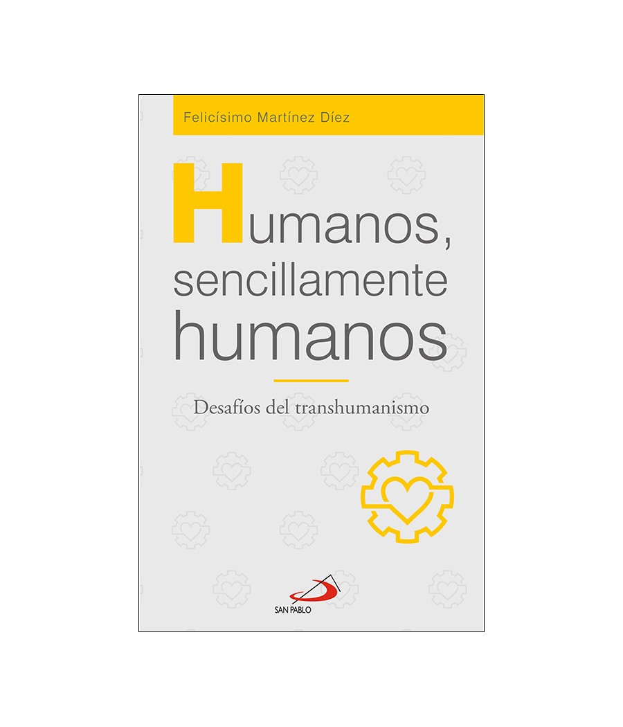 HUMANOS, SENCILLAMENTE HUMANOS. DESAFIOS DEL TRANSHUMANISMO
