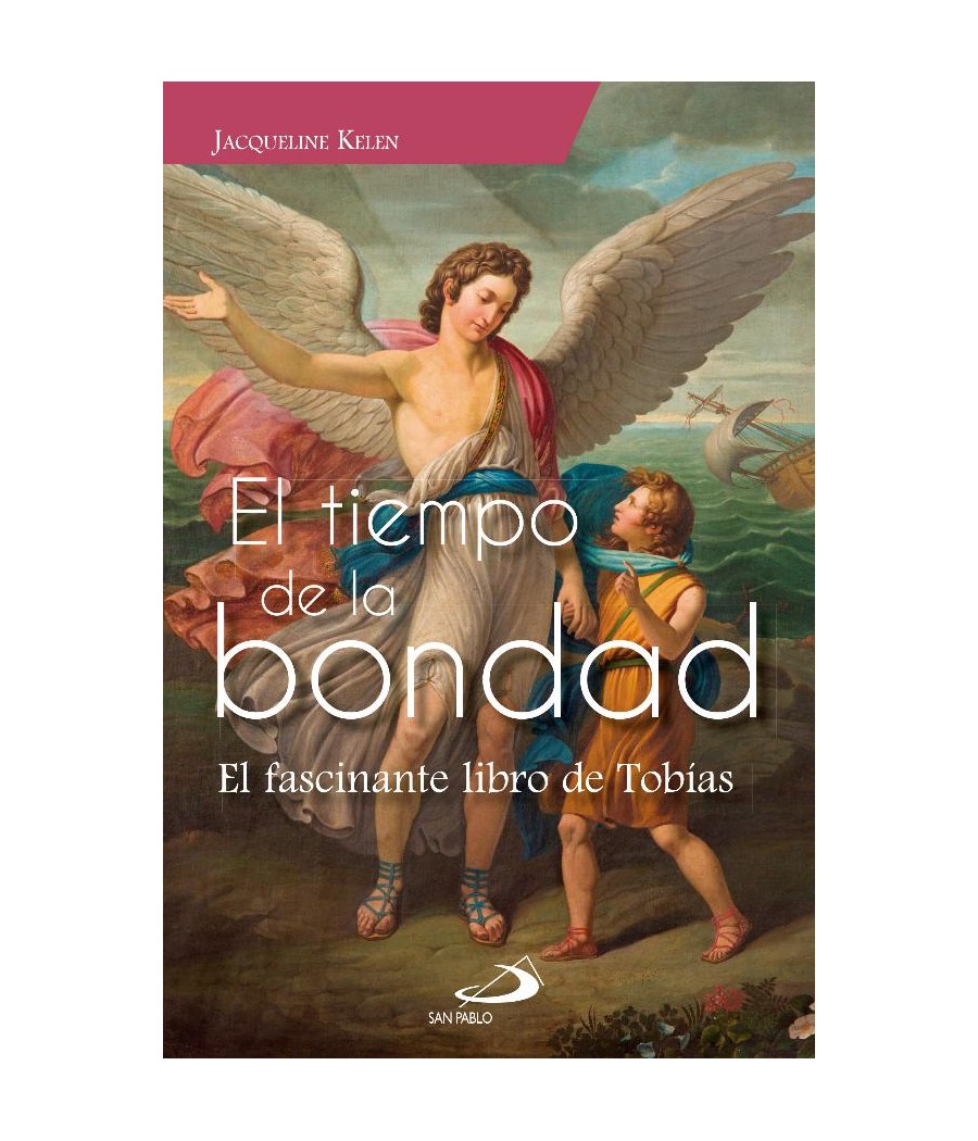 EL TIEMPO DE LA BONDAD. EL FASCINANTE LIBRO DE TOBIAS
