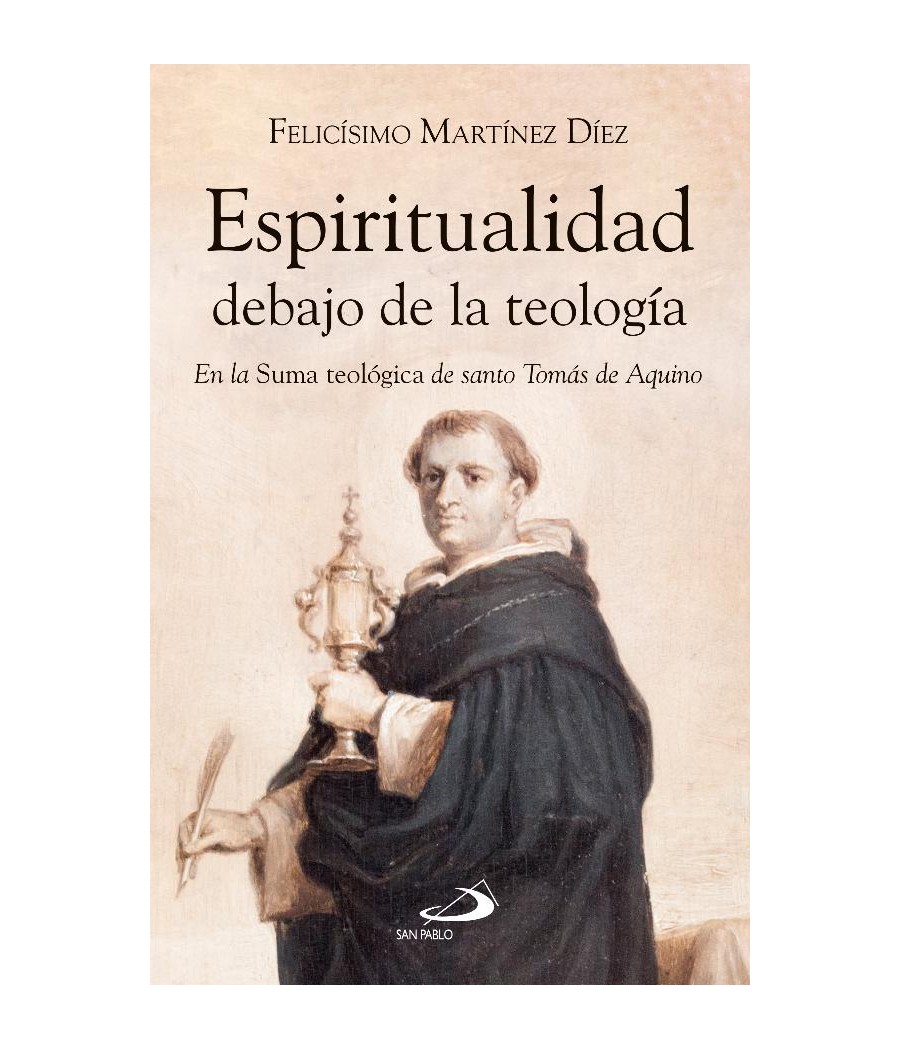 ESPIRITUALIDAD DEBAJO DE LA TEOLOGIA. EN LA SUMA TEOLOGICA DE SANTO TOMAS DE AQUINO