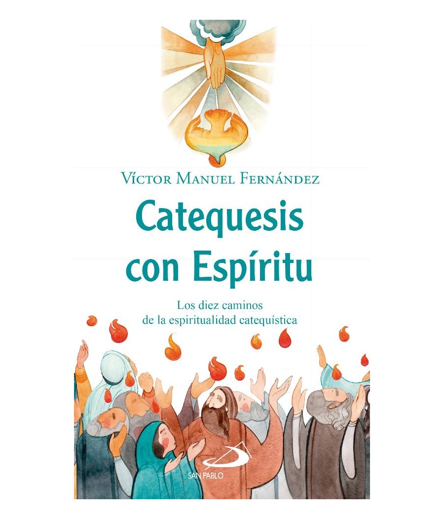 CATEQUESIS CON ESPIRITU. LOS DIEZ CAMINOS DE LA ESPIRITUALIDAD CATEQUISTICA