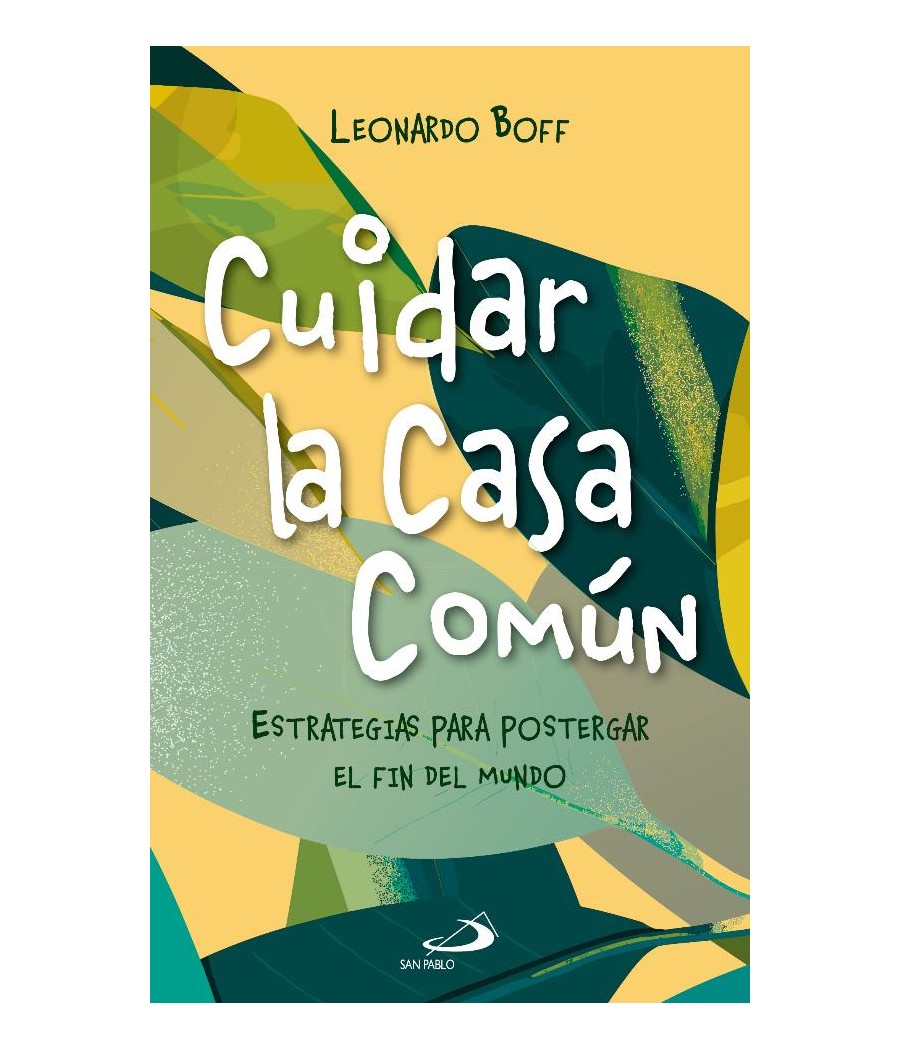CUIDAR LA CASA COMUN. ESTRATEGIAS PARA POSTERGAR EL FIN DEL MUNDO