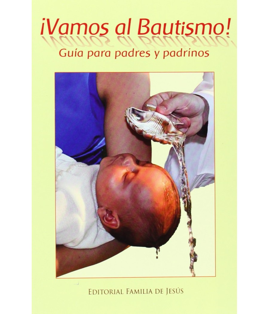 VAMOS AL BAUTISMO. GUIA PARA PADRES Y PADRINOS