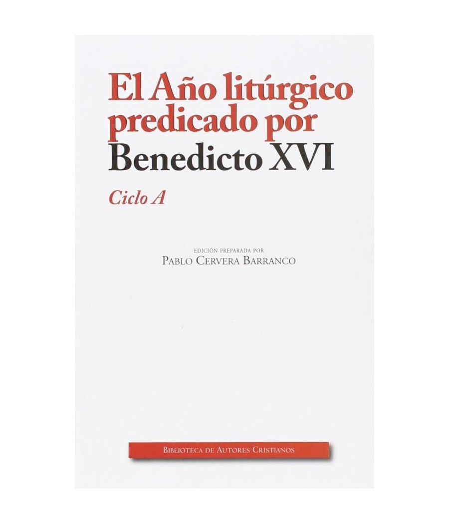 EL AÑO LITURGICO PREDICADO POR BENEDICTO XVI. CICLO A