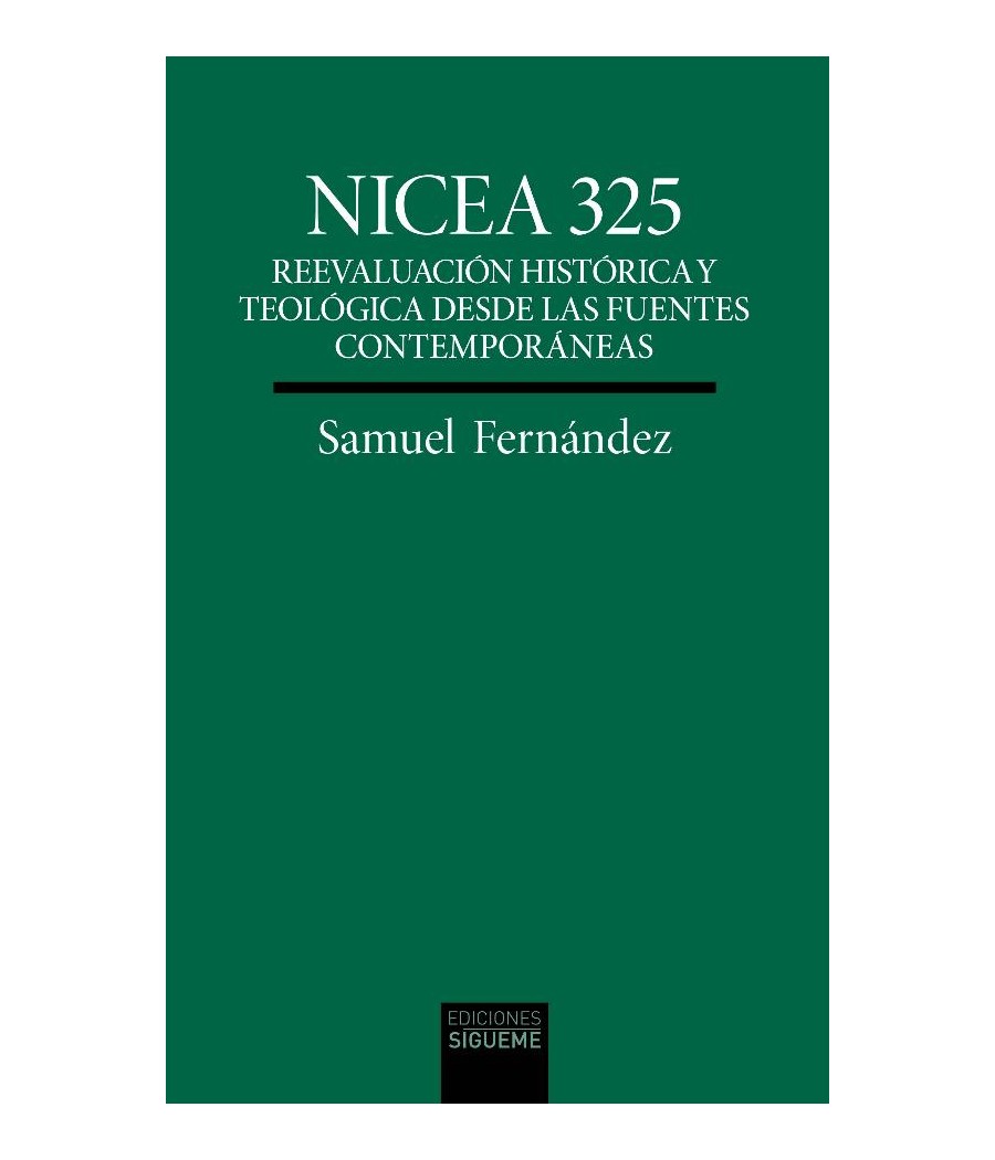 NICEA 325. REEVALUACION HISTORICA Y TEOLOGICA DESDE LAS FUENTES CONTEMPORANEAS