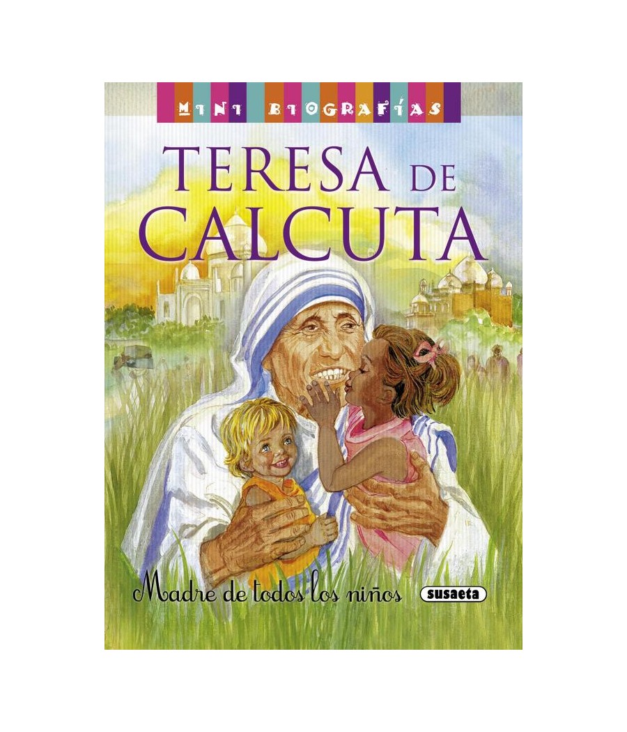 TERESA DE CALCUTA MADRE DE TODOS LOS NIÑOS