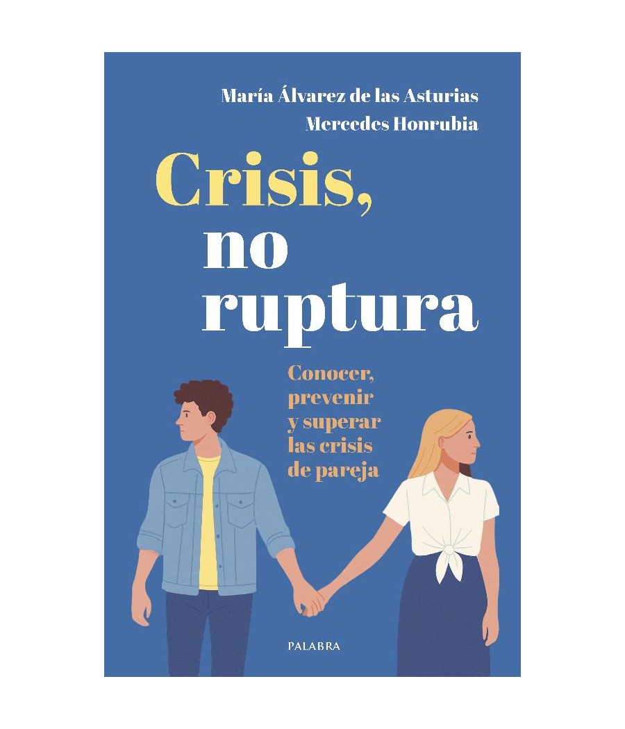 CRISIS, NO RUPTURA. CONOCER, PREVENIR Y SUPERAR LAS CRISIS DE PAREJA