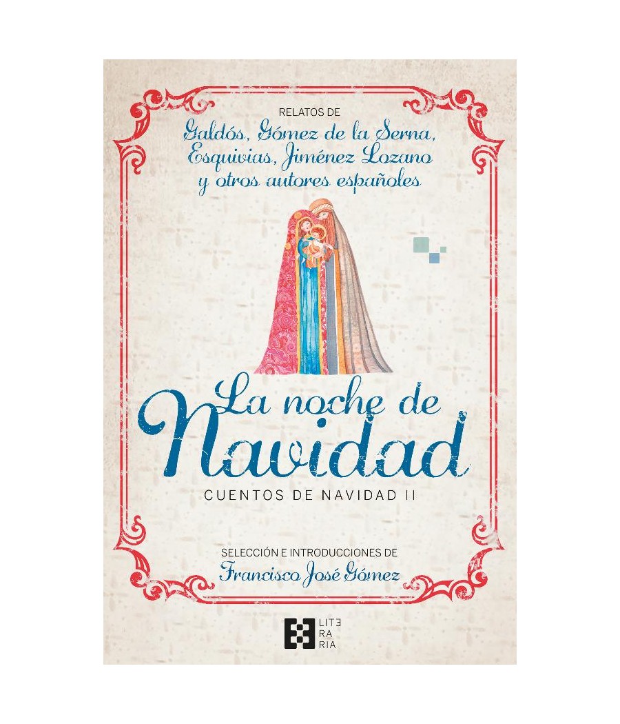 LA NOCHE DE NAVIDAD. CUENTOS DE NAVIDAD II. RELATOS DE GALDOS, G. DE LA SERNA, ESQUIVIAS, JIMENEZ LOZANO Y OTROS AUTORES ESPAÑOL