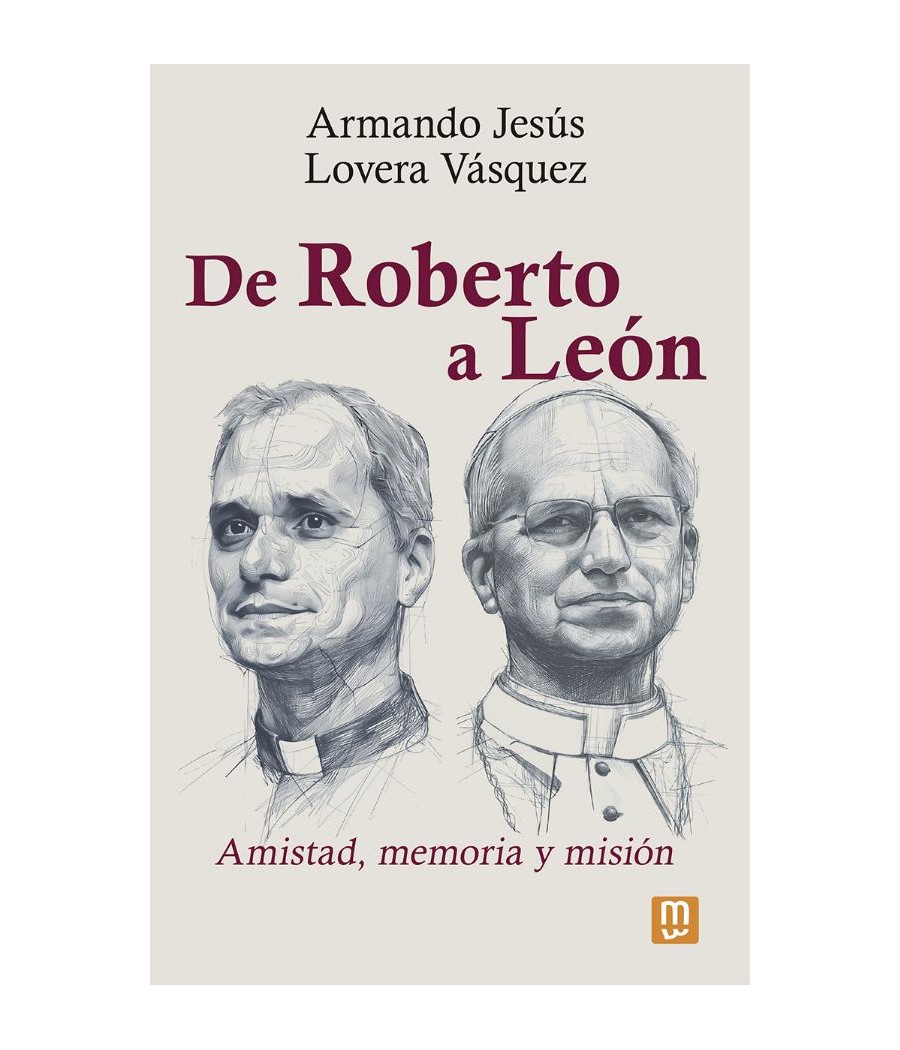 DE ROBERTO A LEON. AMISTAD, MEMORIA Y MISION