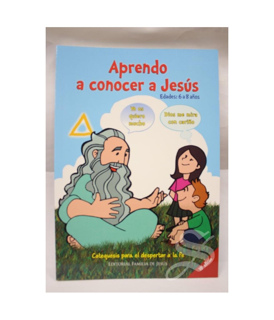 APRENDO A CONOCER A JESUS. CATEQUESIS PARA EL DESPERTAR A LA FE