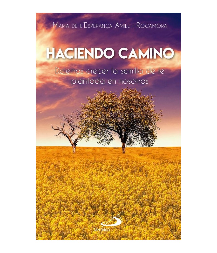 HACIENDO CAMINO. DEJEMOS CRECER LA SEMILLA DE FE PLANTADA EN NOSOTROS