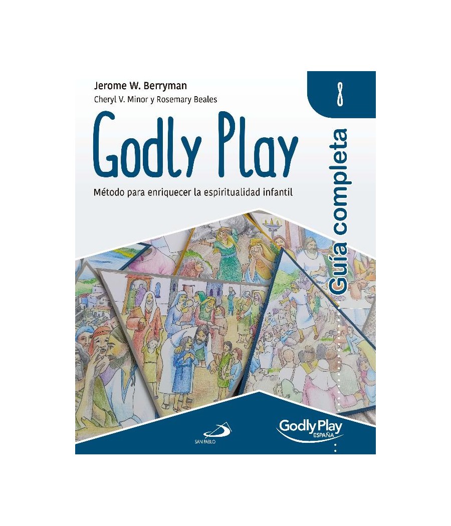 GUIA COMPLETA DE GODLY PLAY - VOL. 8. METODO PARA ENRIQUECER LA ESPIRITUALIDAD INFANTIL