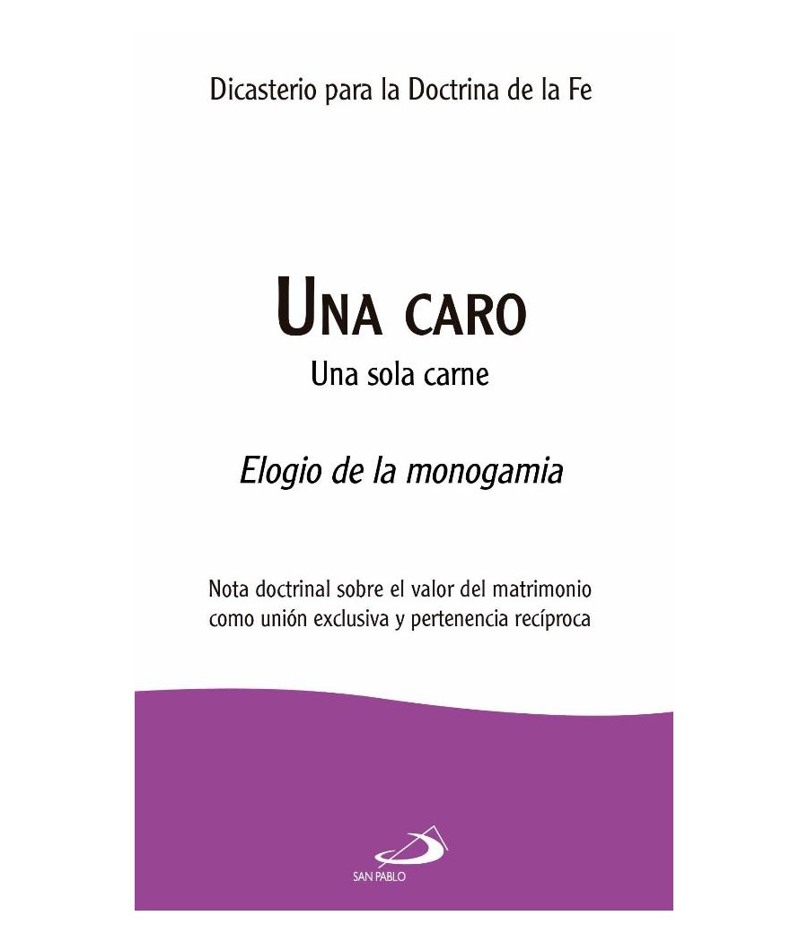 UNA CARO. UNA SOLA CARNE. ELOGIO DE LA MONOGAMIA