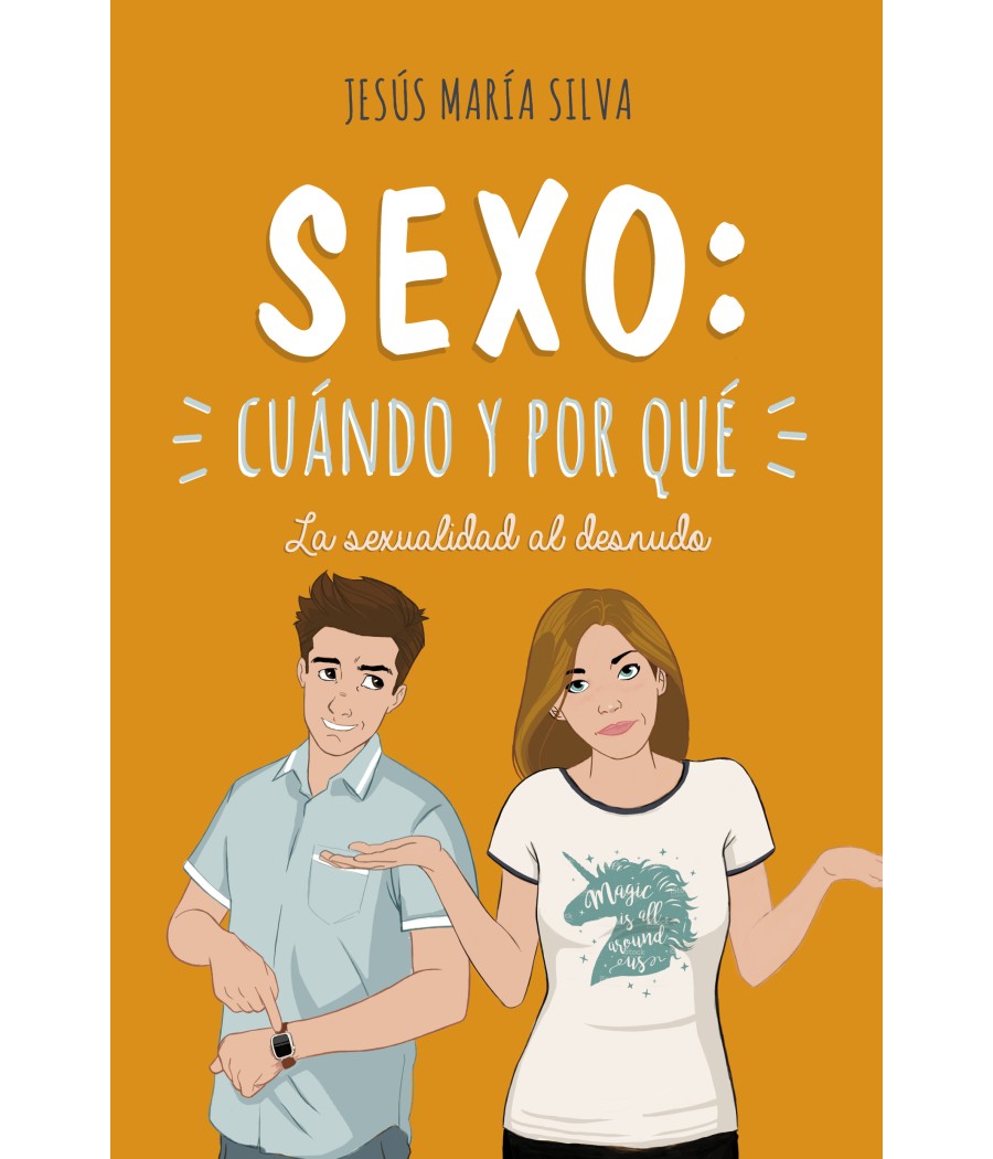 SEXO: CUANDO Y POR QUE. LA SEXUALIDAD AL DESNUDO