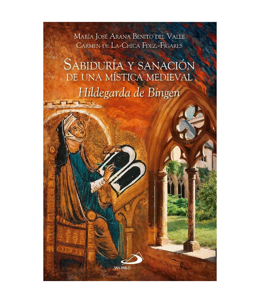 SABIDURIA Y SANACION DE UNA MISTICA MEDIEVAL. HILDEGARDA DE BINGEN