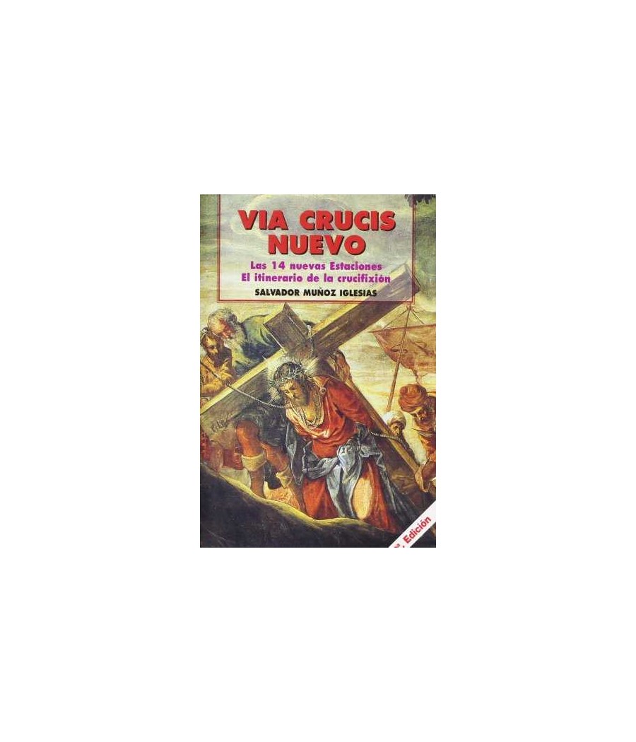VIA CRUCIS NUEVO: ITINERARIO DE LA CRUCIFIXION. LAS 14 NUEVAS ESTACIONES