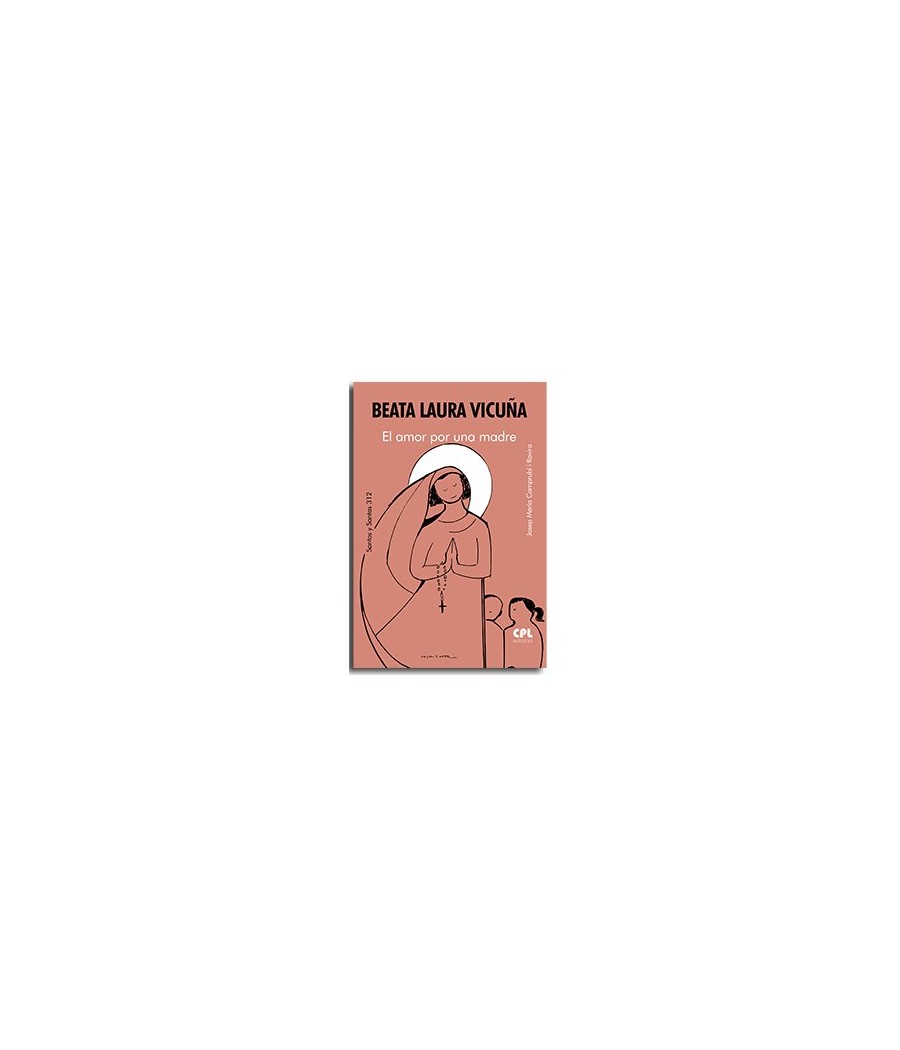 BEATA LAURA VICUÑA. EL AMOR POR UNA MADRE. C